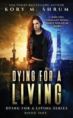 Dying for a Living by Shrum, Kory M.