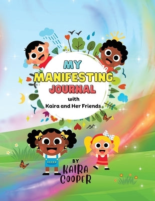 My Manifesting Journal with Kaira and Her Friends by Cooper, Kaira