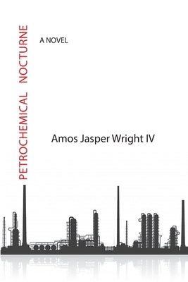 Petrochemical Nocturne by Wright, Amos Jasper