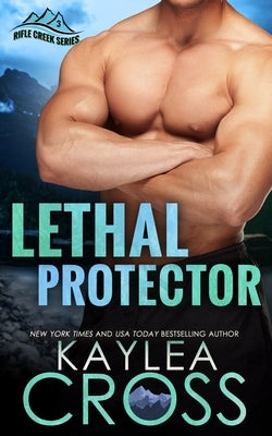 Lethal Protector by Cross, Kaylea