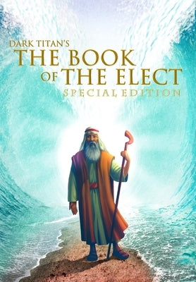 Dark Titan's The Book of The Elect: Special Edition by Robinson, Ty'ron W. C., II