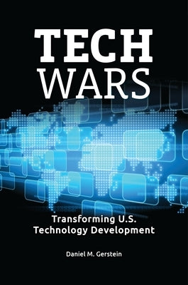 Tech Wars: Transforming U.S. Technology Development by Gerstein, Daniel M.