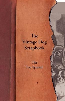 The Vintage Dog Scrapbook - The Toy Spaniel by Various