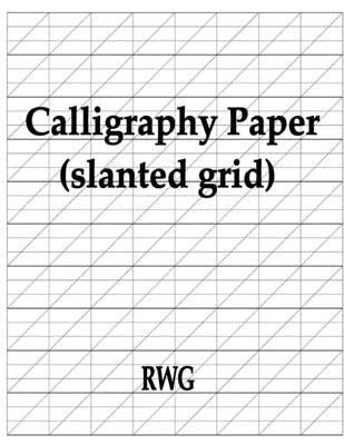 Calligraphy Paper (slanted grid): 100 Pages 8.5 X 11 by Rwg