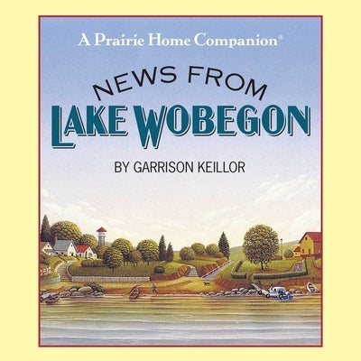 News from Lake Wobegon by Keillor, Garrison