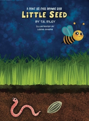 Little Seed: A Plant Life Cycle Rhyming Book by Riley, T. S.