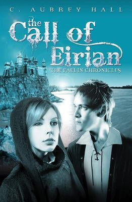 The Call of Eirian by Hall, C. Aubrey