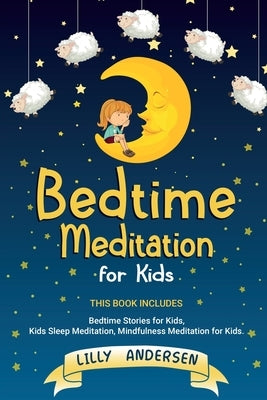 Bedtime Meditation for Kids: This Book Includes: Bedtime Stories for Kids, Kids Sleep Meditation and Mindfulness meditation for Kids by Andersen, Lilly