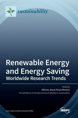 Renewable Energy and Energy Saving: Worldwide Research Trends by Moreno, Alberto Jesus