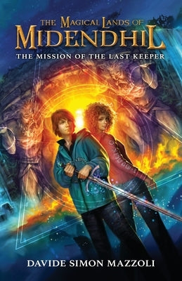 The Magical Lands of Midendhil: The Mission of the Last Keeper by Mazzoli, Davide Simon