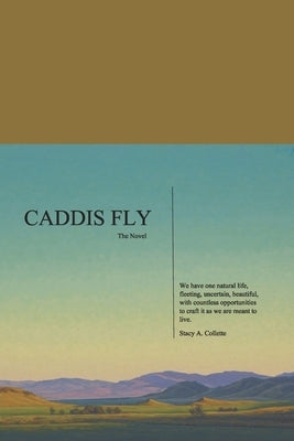 Caddis Fly by Collette, Stacy A.