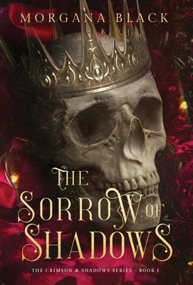 The Sorrow of Shadows: The Crimson & Shadows Series, Book 1 by Black, Morgana