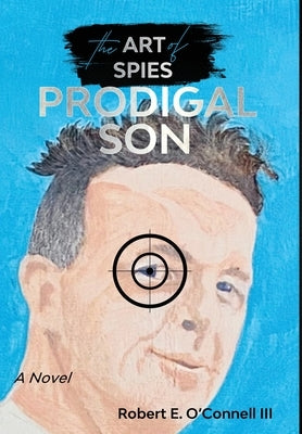 Prodigal Son (The Art of Spies) by O'Connell, Robert E., III