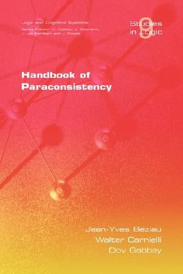 Handbook of Paraconsistency by Beziau, J. Y.