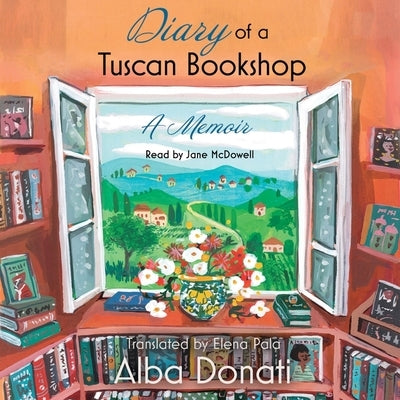 Diary of a Tuscan Bookshop: A Memoir by Donati, Alba