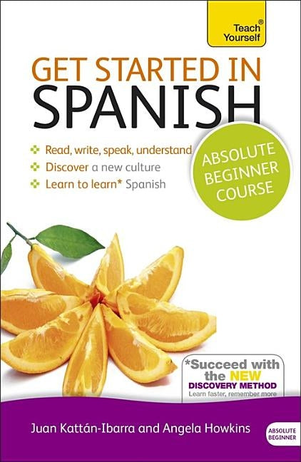 Get Started in Spanish Absolute Beginner Course: Learn to Read, Write, Speak and Understand a New Language [With Book(s)] by Stacey, Mark