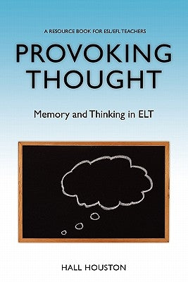 Provoking Thought: Memory and Thinking in ELT by Houston, Hall