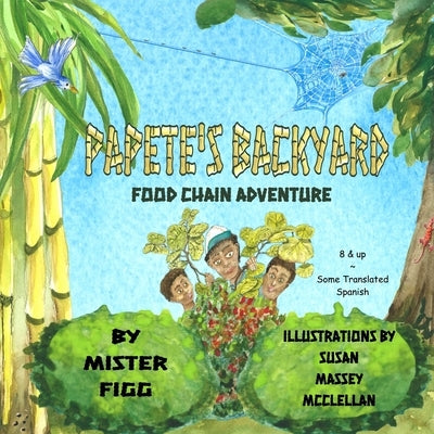 Papete's Backyard: Food Chain Adventure (Spanish Words Included) by Figg, Mister