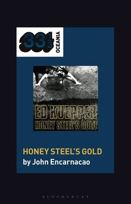 Ed Kuepper's Honey Steel's Gold by Encarnacao, John