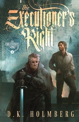 The Executioner's Right by Holmberg, D. K.