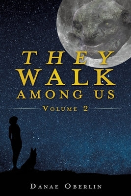 They Walk Among Us: Volume 2 by Oberlin, Danae