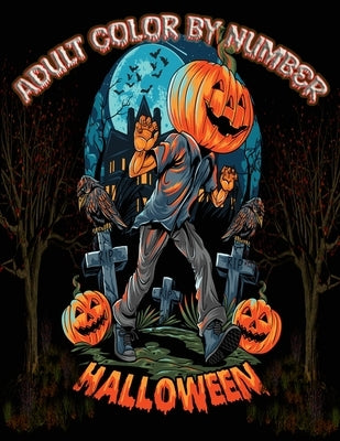 Halloween color by number adult: An Adult Coloring Book Fun and Easy Color By Number Featuring Dark Cemeteries, Cursed Black Cats, Scary Pumpkins, ... by Haworth, Reginald