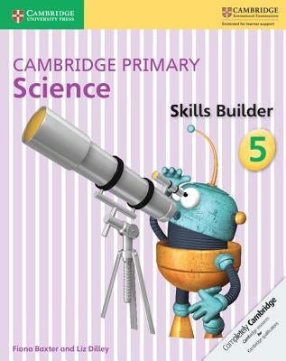 Cambridge Primary Science Skills Builder 5 by Baxter, Fiona