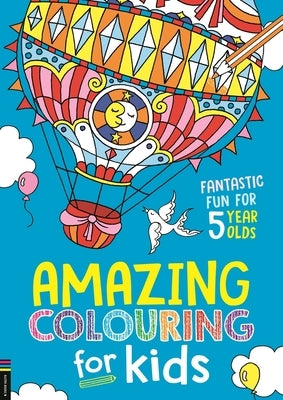 Amazing Colouring for Kids: Fantastic Fun for 5 Year Olds by Wilde, Cindy