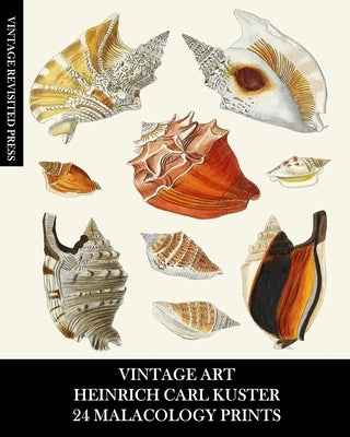 Vintage Art: Heinrich Carl Kuster: 24 Malacology Prints: Seashell Ephemera for Framing, Collages, and Scrapbooks by Press, Vintage Revisited