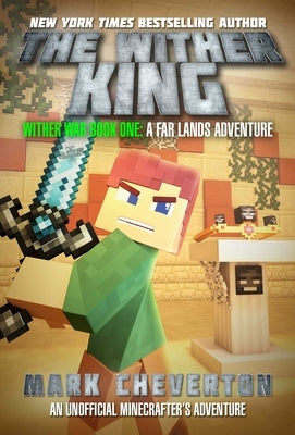 The Wither King: Wither War Book One: A Far Lands Adventure: An Unofficial Minecrafteras Adventure by Cheverton, Mark