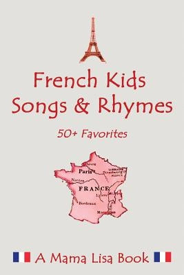 French Favorite Kids Songs and Rhymes: A Mama Lisa Book by Yannucci, Lisa