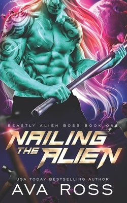 Nailing the Alien by Ross, Ava