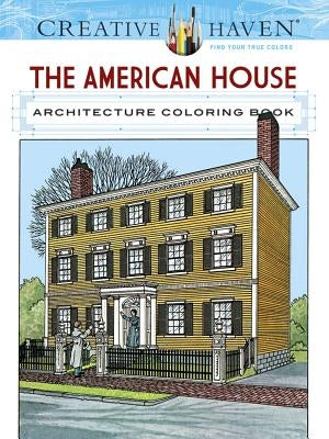 Creative Haven the American House Architecture Coloring Book by Smith, A. G.