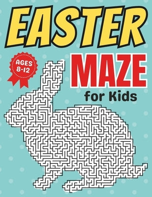 Easter Basket Stuffers: Easter Maze Book for kids Ages 8-12: Fun and Challenging Different Rabbit Shapes Activity Puzzle Book for Boys and Gir by Press, Arabia