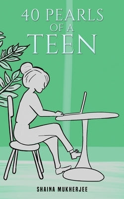 40 Pearls of a Teen by Mukherjee, Shaina