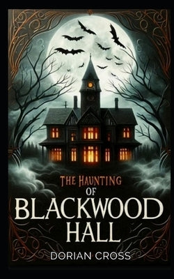 The Haunting of Blackwood Hall: books about haunted houses by Cooper, David J.