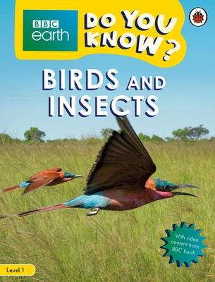 Do You Know? Level 1 - BBC Earth Birds and Insects by Ladybird