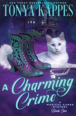 A Charming Crime: Magical Cures Mystery Series Book 1 by Kappes, Tonya