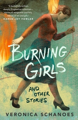 Burning Girls and Other Stories by Schanoes, Veronica