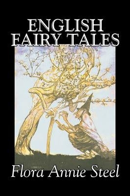 English Fairy Tales by Flora Annie Steel, Fiction, Classics, Fairy Tales & Folklore by Steel, Flora Annie