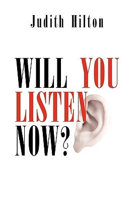 Will You Listen Now? by Hilton, Judith