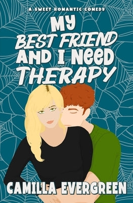 My Best Friend and I Need Therapy: A Sweet Romantic Comedy by Evergreen, Camilla