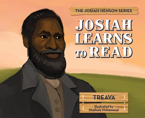 Josiah Learns to Read: The Josiah Henson Series by Treava