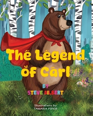 The Legend of Carl by Gilbert, Steve Glenn