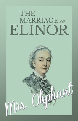 The Marriage of Elinor by Oliphant