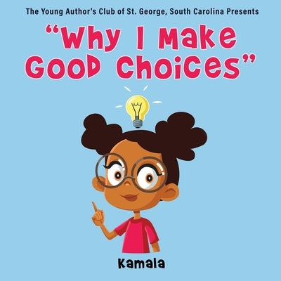 Why I Make Good Choices by Greene, Deloris Yates