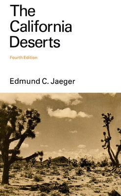 The California Deserts by Jaeger, Edmund C.