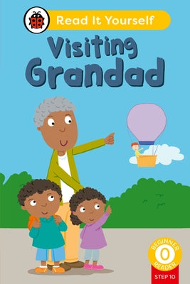 Visiting Grandad (Phonics Step 10): Read It Yourself - Level 0 Beginner Reader by Ladybird