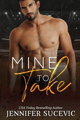 Mine to Take: A Brother's Rival, Mistaken Identity New Adult Sports Romance by Sucevic, Jennifer