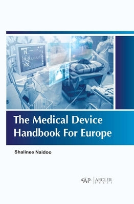 The Medical Device Handbook for Europe by Naidoo, Shalinee